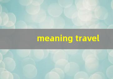 meaning travel